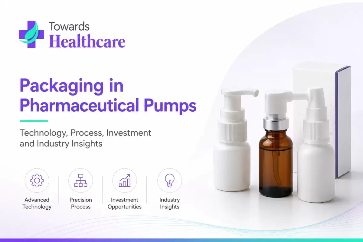 Packaging in Pharmaceutical Pumps: Technology, Process, Investment and Industry Insights