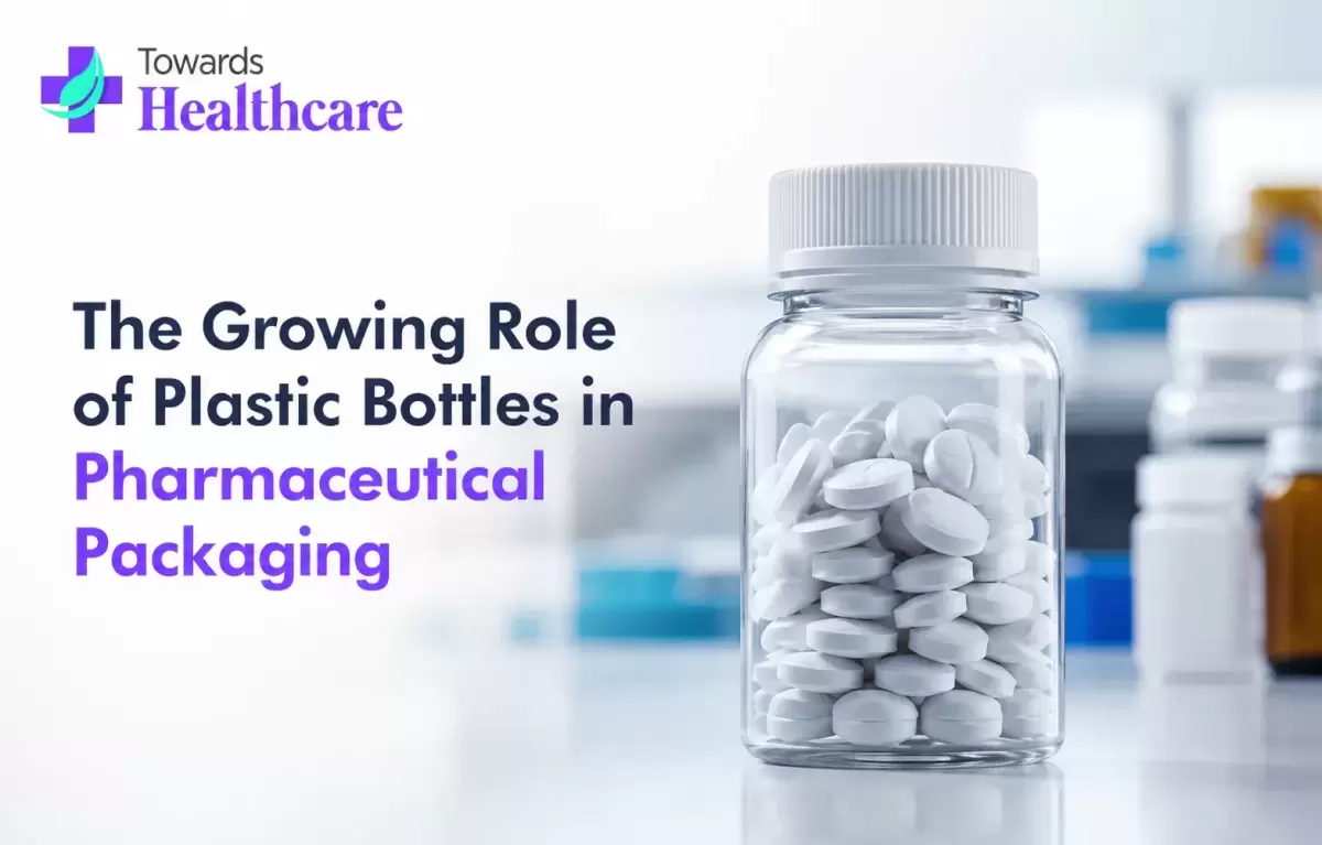 The Growing Role of Plastic Bottles in Pharmaceutical Packaging